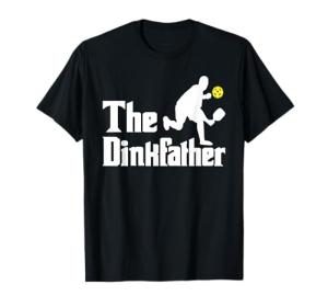 The Dinkfather - Funny Pickleball Player Paddleball Lover T-Shirt