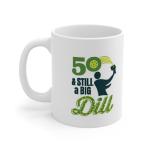 Trenton Gifts 50th Birthday Coffee Mug for Pickleball Enthusiast - Funny Gift Ideas for Her & Him - Unique 50th Birthday Mug for Women & Men. 50 and Still A Big Dill. 11 Oz.