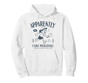 Funny Apparently, I Like Pickleball Pullover Hoodie