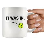 Panvola It Was In Pickleball Gifts Pickler Sports Player Dad Mom Uncle Aunt Boyfriend Girlfriend Coach Gifts Coffee Mug Ceramic Cup 11 oz White
