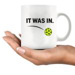 Panvola It Was In Pickleball Gifts Pickler Sports Player Dad Mom Uncle Aunt Boyfriend Girlfriend Coach Gifts Coffee Mug Ceramic Cup 11 oz White