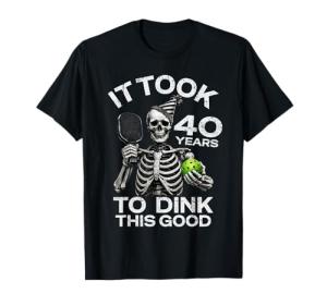 Funny 40th Birthday Pickleball Skeleton Dink Joke 40 Years T-Shirt