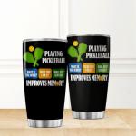 Playing Pickleball Improves Memory Design Stainless Steel 20 Oz Tumbler For Players And Sports Lovers Insulated Outdoor Mug Cool Iced Tea Hot Travel Coffee Heat Drink Bottle