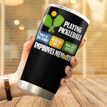 Playing Pickleball Improves Memory Design Stainless Steel 20 Oz Tumbler For Players And Sports Lovers Insulated Outdoor Mug Cool Iced Tea Hot Travel Coffee Heat Drink Bottle