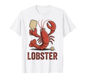 Funny Pickleball Player Lob Shot Humor Lobster T-Shirt