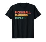 Pickleball Mahjong Repeat Funny Sports Slogan Active Hobby T-Shirt