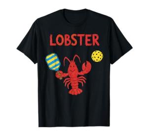 Funny Pickleball Player Lob Shot Humor Lobster T-Shirt