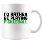 I’d Rather Be Playing Pickleball Sports Player Pickleball Gifts for Men Women Pickle Ball Lovers Dad Mom Husband Wife Sister Brother Coworker Friend Ceramic Mug 11 oz White