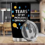 CUBICER Tears Of My Pickleball Opponents Design 20 Oz Stainless Steel Tumbler For Players And Sports Lovers Mug Bottle Insulated Hot Cool Heat Drink Coffee Iced Travel
