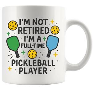 Panvola I'm Not Retired I'm A Full Time Pickleball Player Pickleball Gifts Sports Player Retired Boss Coworker Grandpa Grandma Husband Wife Dad Mom Gifts Ceramic Coffee Mug 11 oz White
