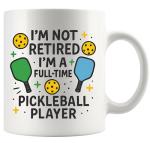 Panvola I'm Not Retired I'm A Full Time Pickleball Player Pickleball Gifts Sports Player Retired Boss Coworker Grandpa Grandma Husband Wife Dad Mom Gifts Ceramic Coffee Mug 11 oz White