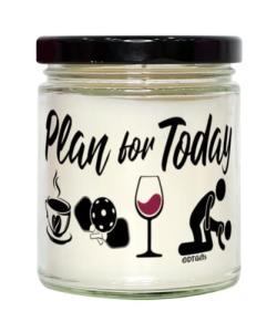 Funny Pickleball Candle Adult Humor Plan for Today Pickleball Wine 9oz Vanilla Scented Soy Wax Candles