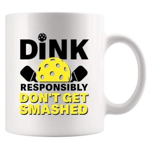 Dink Responsibly Don't Get Smashed Pickleball Gifts Sports Player Dad Mom Uncle Aunt Boyfriend Girlfriend Coach Gifts Novelty Drinkware Ceramic Mug 11 oz White