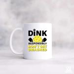 Dink Responsibly Don't Get Smashed Pickleball Gifts Sports Player Dad Mom Uncle Aunt Boyfriend Girlfriend Coach Gifts Novelty Drinkware Ceramic Mug 11 oz White