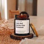 Pickleball Gift, Pickleball Candle, Pickleball Player Gift, Pickleball, Only Bad Bitches Play Pickleball Candle, Pickleball Decoration Custom Gift Message Candle