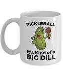 Pickleball Coffee Mug - It's Kind of a Big Dill