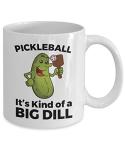 Pickleball Coffee Mug - It's Kind of a Big Dill