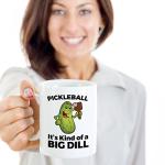 Pickleball Coffee Mug - It's Kind of a Big Dill