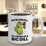Pickleball Coffee Mug - It's Kind of a Big Dill
