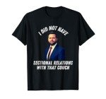 Funny Meme T-Shirt: I Did Not Have Sectional Relations