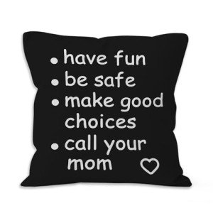 HIWX Funny Quote Have Fun Be Safe Make Good Choices Call Your Mom Black Decorative Throw Pillow Cover, Graduation Gifts for Sofa Home Children Dorm Decor 18 x 18 Inch Pillow Case (Black)