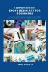 Epoxy Resin Art Guide for Beginners