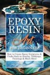 Beginner's Guide to Epoxy Resin Art Projects