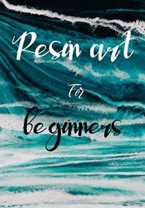 Resin Art Made Easy: Step-by-Step Guide