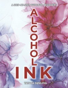 Alcohol Ink Basics: A Beginner's Guide to Fluid Art
