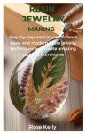Resin Jewelry Making: Easy Guide for Stunning Creations