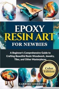 Beginner's Guide to Colorful Epoxy Resin Art