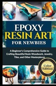Beginners Guide to Colorful Epoxy Resin Art