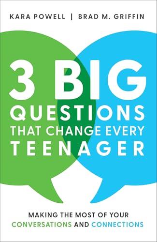 3 Big Questions That Change Every Teenager: Making the Most of Your Conversations and Connections