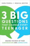 3 Big Questions That Change Every Teenager: Making the Most of Your Conversations and Connections