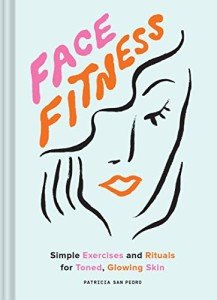Face Fitness: Easy Exercises for Radiant Skin