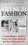 Chic French Style: Build Your Dream Wardrobe