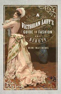 Victorian Lady's Fashion and Beauty Guide