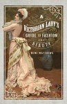 Victorian Lady's Fashion and Beauty Guide
