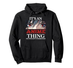 It's An Anime Thing You Wouldn't Understand Japan Manga Pullover Hoodie