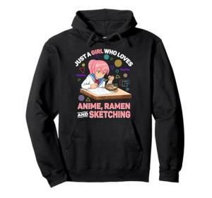 Just A Girl Who Loves Anime Ramen And Sketching Anime Gifts Pullover Hoodie