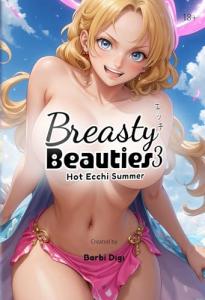 Breasty Beauties 3: Hot Ecchi Summer - Busty Anime Girls with Big Boobs - Erotic Manga Art Book - NSFW - 18+