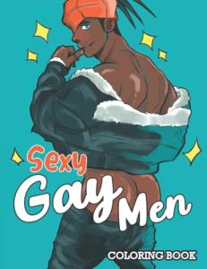Sexy Gay Men Coloring Book: A Gay Colouring Pages Full Of Men In Sexy Uniform, Hottest Muscle And Other Beautiful Men For Relaxation