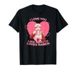 I Love You Like Naruto Loves Ramen Valentine's Day Anime T-Shirt