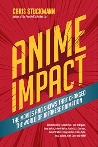 Anime Impact: The Movies and Shows that Changed the World of Japanese Animation