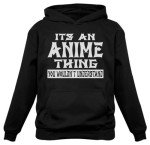 Anime Thing You Wouldn't Understand Men's Hoodie