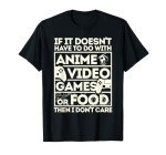 Anime, Video Games, Food: I Don’t Care T-Shirt