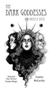 Dark Goddesses Oracle Deck: Embrace Your Femme Magic