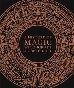 A History of Magic, Witchcraft, and the Occult (DK A History of)