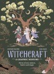 Witchcraft: A Graphic History: Stories of wise women, healers and magic (Graphic MBS)