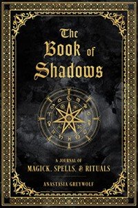 The Book of Shadows: A Journal of Magick, Spells, & Rituals (Volume 9) (Mystical Handbook, 9)